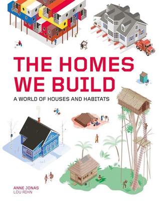 The Homes We Build | A World of Houses and Habitats | Anne Jonas | Englisch