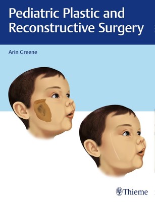 Arin K. Greene ~ Pediatric Plastic and Reconstructive Surgery 9781626232624