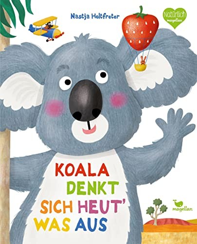 Nastja Holtfret Koala denkt sich heut‘ was aus: Ein Bilderbuch das M (Tascabile)