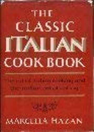 The Classic Italian Cook Book : The Art of Italian Cooking and th ...