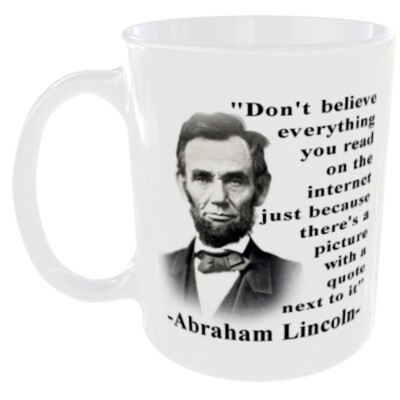 ABRAHAM LINCOLN GLAUB NICHT, WAS DU IM INTERNET LIEST FOTOTASSE LUSTIGES MEME