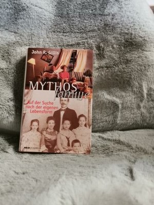 Mythos Familie : auf der Suche nach der eigenen Lebensform. Aus dem Amerikan. vo