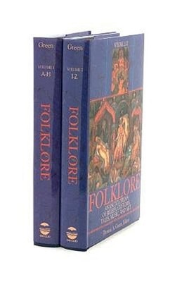 Folklore [2 Volumes]: An Encyclopedia of Beliefs, Customs, Tales, Music and Art
