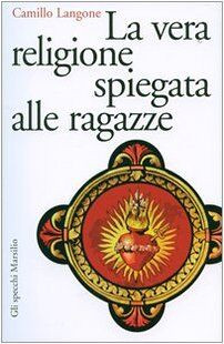 La vera religione spiegata alle ragazze von Langone... | Buch | Zustand sehr gut