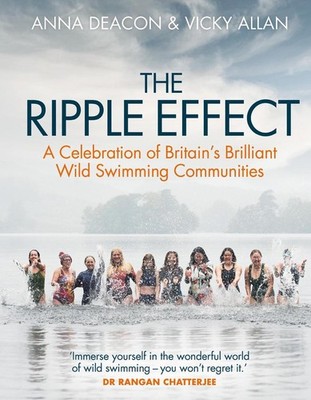 The Ripple Effect: A Celebration of Britain's Brilliant Wild Swimming Communitie