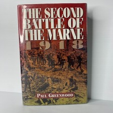 The Second Battle of th Marne 1918 by Paul Greenwood