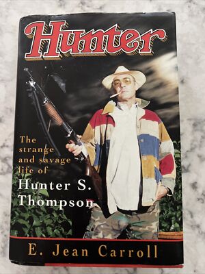Hunter The Strange & Savage Life of Hunter S Thompson by E. Jean Carroll 1st Ed
