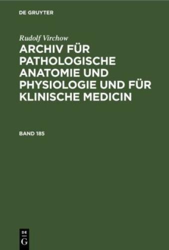 Rudolf Virchow: Archiv Für Pathologische Anatomie Und Physiologie Und