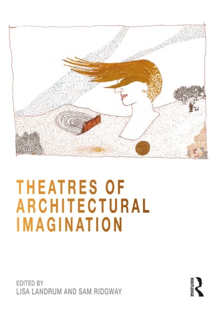 Theatres of Architectural Imagination by Lisa Landrum PAPERBACK 9781032286112