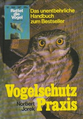 Vogelschutz-Praxis. Norbert Jorek. Mit Vogelzeichn. von Peter Hayman ... Jorek,
