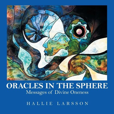 Oracles in the Sphere Messages of Divine Oneness Hallie Larsson Taschenbuch 2018