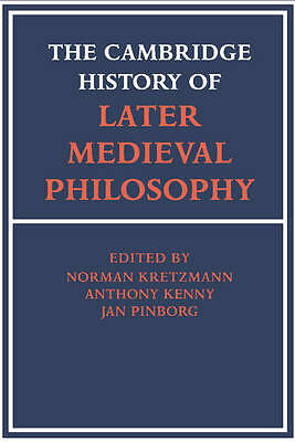 The Cambridge History of Later Medieval Philosophy Kretzmann Kenny Pinborg Stump