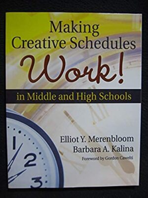 Making Creative Schedules Work in Middle and High Schools [Paperback] [Nov 16,..