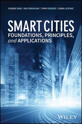 Smart Cities : Foundations, Principles, and Applications, Hardcover by Song, ...
