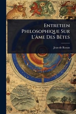 Entretien Philosophique Sur L'me Des Bates by Jean de Rozan Paperback Book