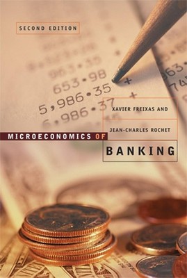 Microeconomics of Banking, second edition (Mit Press), Freixas, Xavier,Rochet, J