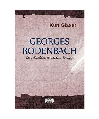 Georges Rodenbach: Der Dichter des toten Brügge: Der Dichter des toten Brügge,