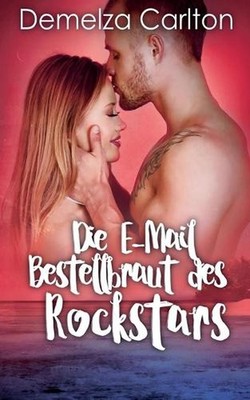 Die E-Mail-Bestellbraut des Rockstars by Demelza Carlton (German) Paperback Book