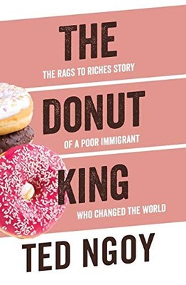 The Donut King: The Rags to Riches Story of a Poor Immigrant Who