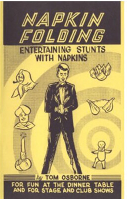 Napkin Folding - Entertaining Stunts with Napkins by T. Osborne  New Old Stock 