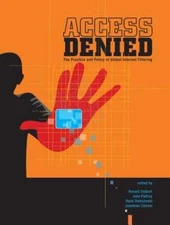 Access Denied: The Practice and Policy of Global Internet Filtering by Deibert