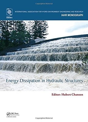 ENERGY DISSIPATION IN HYDRAULIC STRUCTURES (IAHR By Hubert Chanson - Hardcover