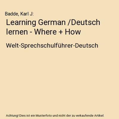 Learning German /Deutsch lernen - Where + How: Welt-Sprechschulführer-Deutsch: 