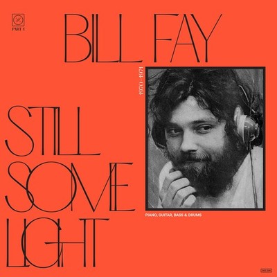 FAY,BILL STILL SOME LIGHT: PART 1 LP Brand New