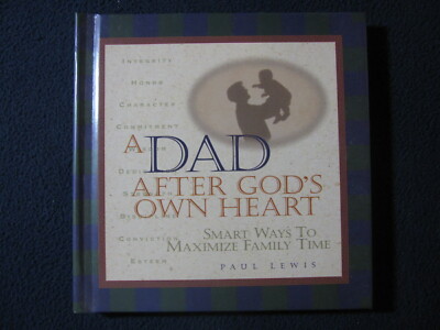 A Dad After God's Own Heart: Smart Ways to Maximize Family Time [Hardcover]