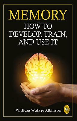 Memory: How to develop, train, and use it by William Walker Atkinson... - Image 7