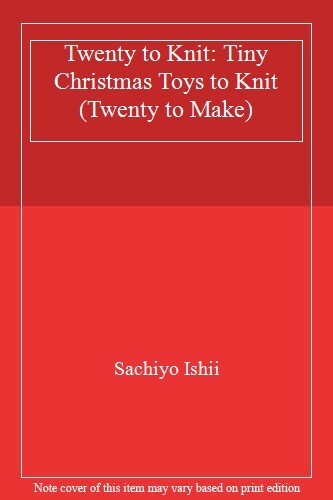 Twenty to Knit: Tiny Christmas Toys to Knit (Twenty to Make).by Ishii New** - Image 6