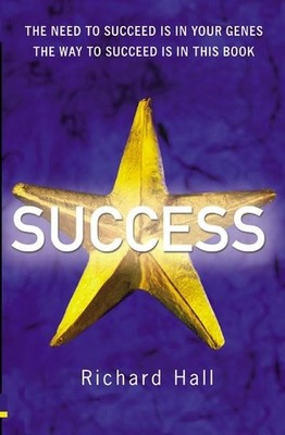 Success: The need to succeed is in yo..., Hall, Richard