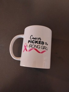 Breast Cancer Awareness”Cancer PICKED the WRONG GIRL”Coffee Mug Cup