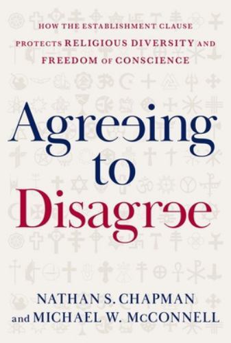 Agreeing to Disagree : How the Establishment Clause Protects Religious Divers...