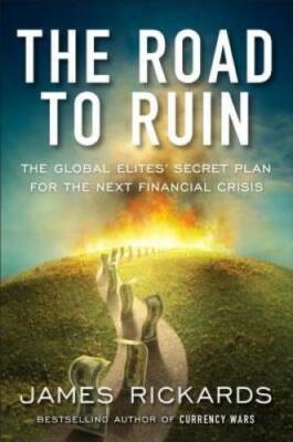 The Road to Ruin: The Global Elites' Secret Plan for the Next Fina - VERY GOOD