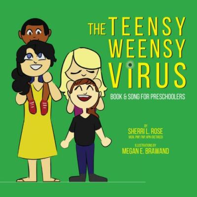 The Teensy Weensy Virus: Book and Song for Preschoolers by Rose, Sherri L., B...