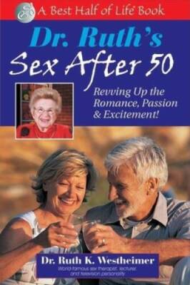 Dr. Ruth's Sex After 50: Revving Up the Romance, Passion & Excitemen - VERY GOOD