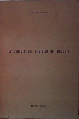 Ilari LO STATUTO DEL CASTELLO DI FRASCATI Rom 1960