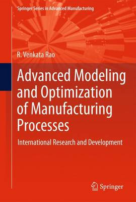 Advanced Modeling and Optimization of Manufacturing Processes - 9781447126140