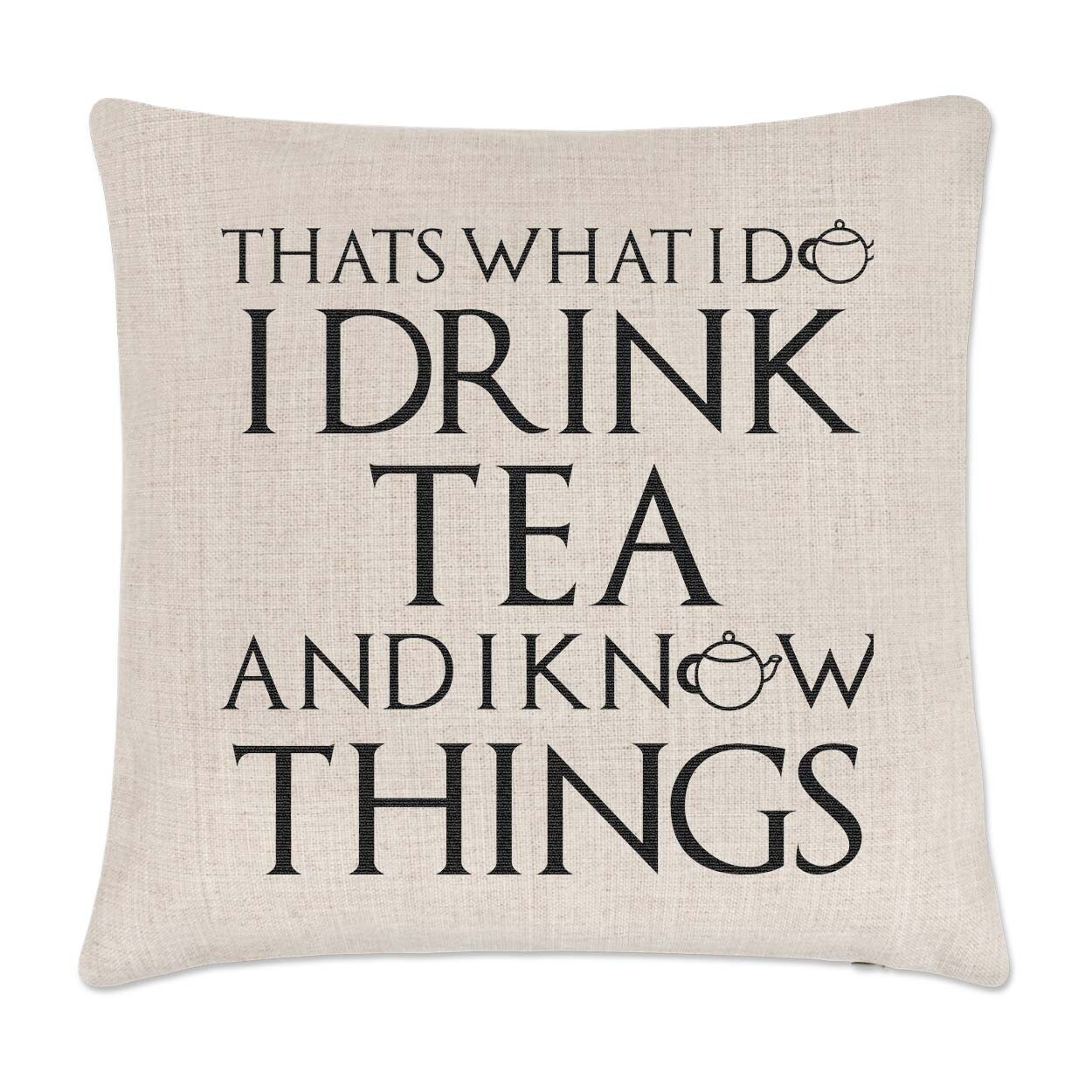 That's What I Do I Drink Tea I Know Things Cushion Cover Pillow Funny Birthday