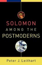 Solomon Among the Postmoderns by Peter J Leithart: New