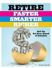 Retire Faster, Smarter, Richer: Quit the Rat Ra. Michaela-Cavallaro**