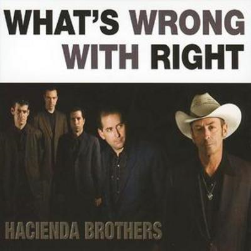 Hacienda Brothers What's Wrong With Right? (CD) Album