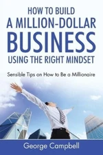 George Campbell How to Build a Million-Dollar Business Using the Rig (Paperback)