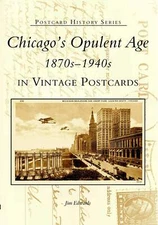 NEW Arcadia Publishing Chicago's Opulent Age 1870s-1940s in Vintage Postcards, I