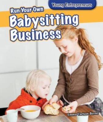 Run Your Own Babysitting Business (Young Entrepreneurs) - Paperback - GOOD
