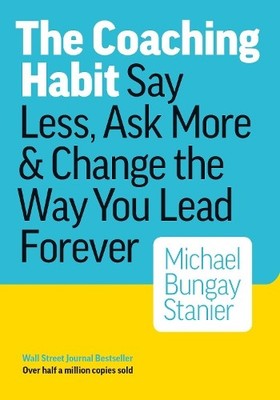 COACHING HABIT: Say Less, Ask More & Change the Way by BUNGAY STANIER 0978440749