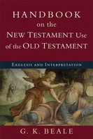 Handbook On The New Testament Use Of The Old Tes - Exegesis And Interpretation
