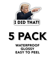 Trump I DID THAT Stickers 5pk Waterproof Political Decals Car Gas Pump 2"