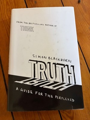 Truth: A Guide for the Perplexed - Simon Blackburn